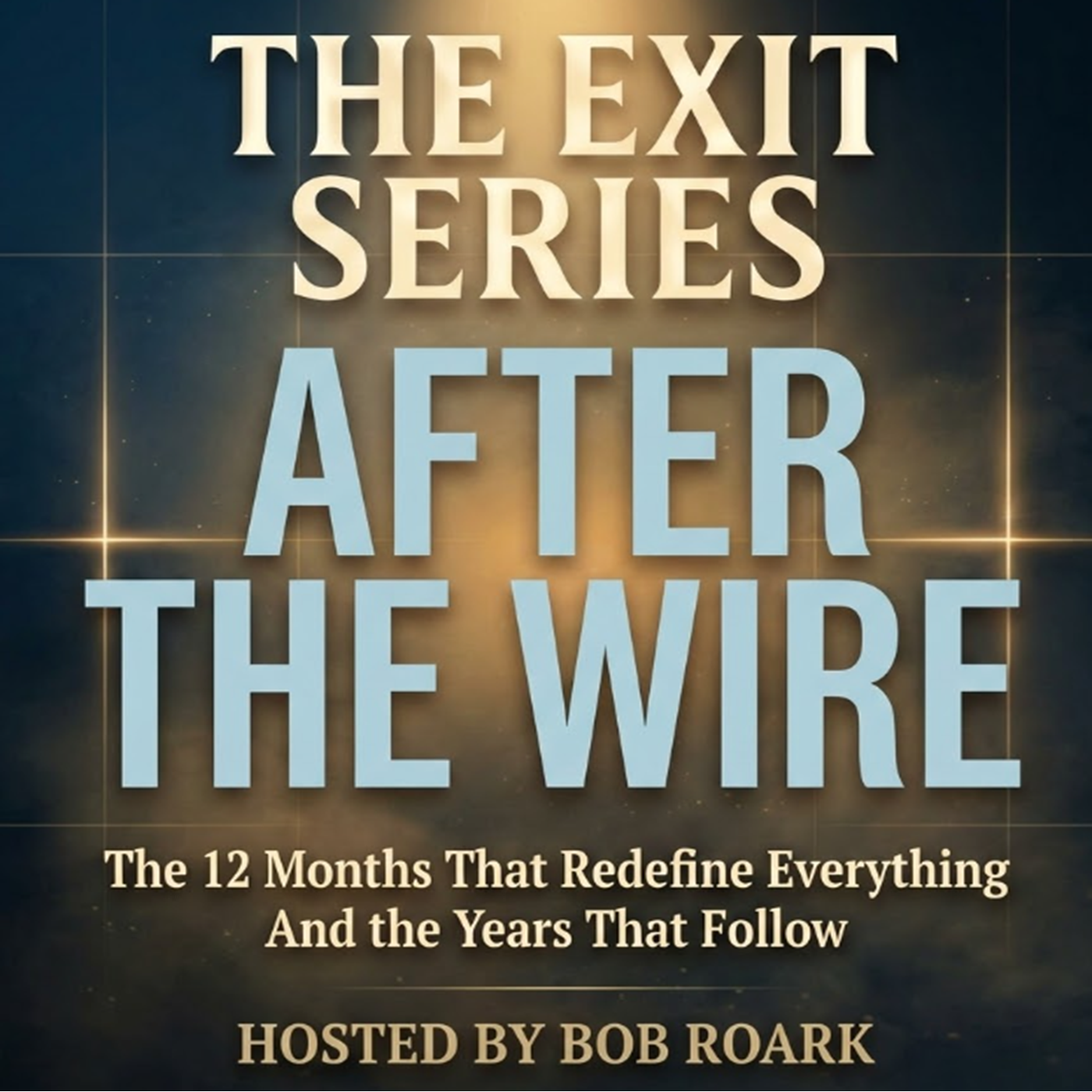 The Exit Series Podcast Cover — After the Wire, hosted by Bob Roark, for founders after the business sale