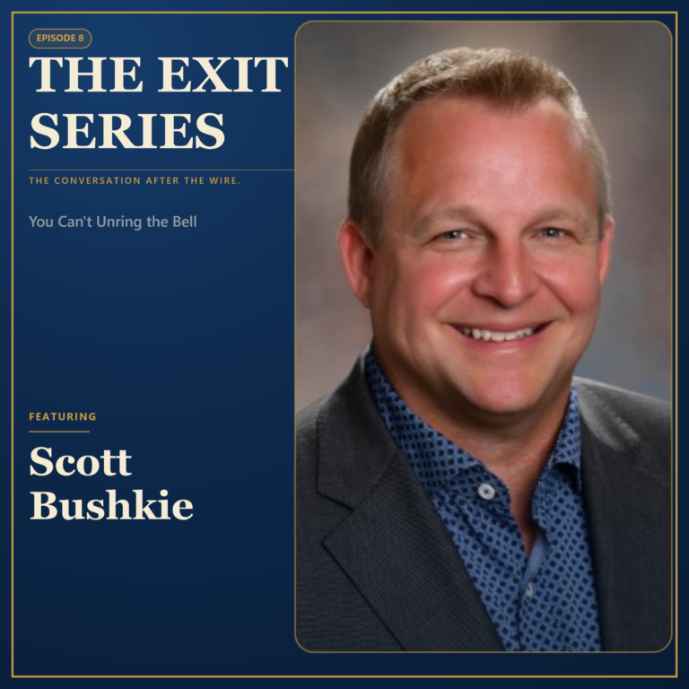 Ep. 8 You Can’t Unring the Bell Featuring: Scott Bushkie